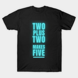 Two Plus Two Makes 1984 T-Shirt